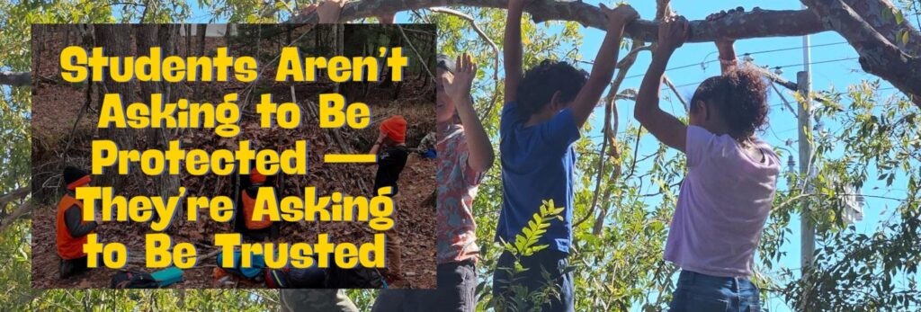 Students Aren’t Asking to Be Protected — They’re Asking to Be Trusted